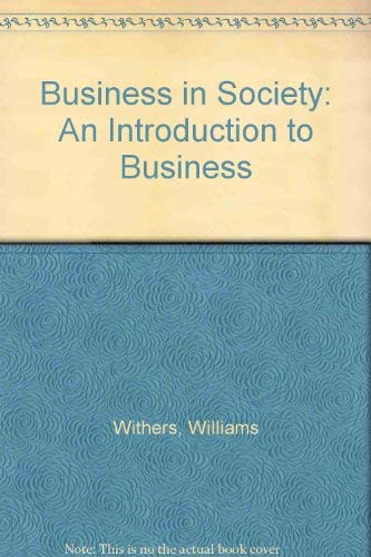 Stock image for Business in Society: An Introduction to Business for sale by Hammonds Antiques & Books