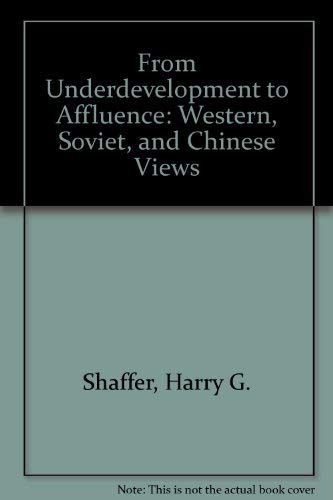 Stock image for From Underdevelopment to Affluence : Western, Soviet, and Chinese Views for sale by Better World Books