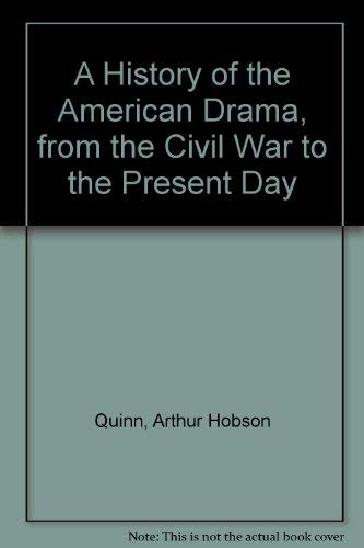 Imagen de archivo de A History of the American Drama, from the Civil War to the Present Day a la venta por WeSavings LLC