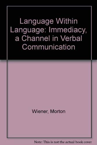 Language Within Language: Immediacy, a Channel in Verbal Communication (9780891972679) by Wiener, Morton; Mehrabian, Albert
