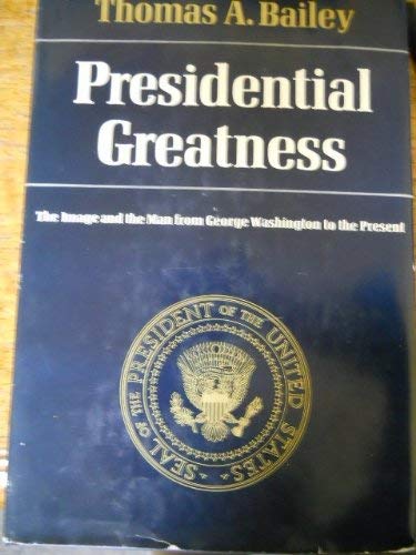 Beispielbild fr Presidential Greatness : The Image and the Man from George Washington to the Present zum Verkauf von Better World Books