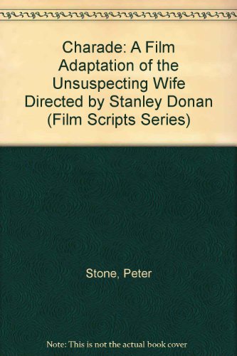 9780891976967: Charade: A Film Adaptation of "the Unsuspecting Wife" Directed by Stanley Donan (Film Scripts Series)