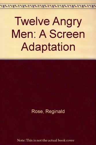 Twelve Angry Men: A Screen Adaptation (9780891979708) by Rose, Reginald