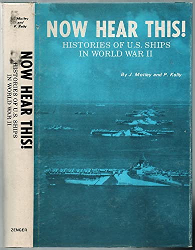 Stock image for Now Hear This! Histories of United States Ships in World War Two for sale by HPB-Red