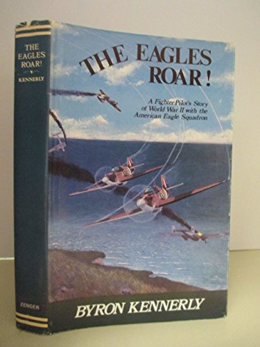 Stock image for Eagles Roar : Air Combat with the Eagle Squadron in World War II for sale by Better World Books: West