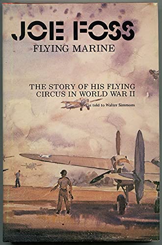 9780892010806: Joe Foss Flying Marine: The Story of His Flying Circus in World War II