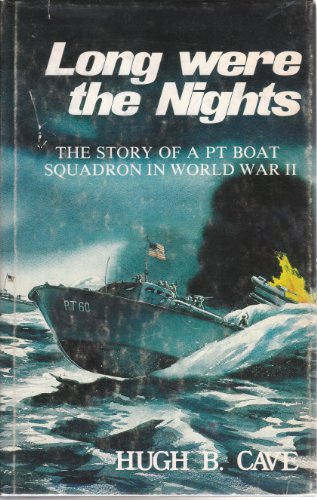 Stock image for Long Were the Nights: The Saga of a PT Boat Squadron in World War II for sale by Row By Row Bookshop