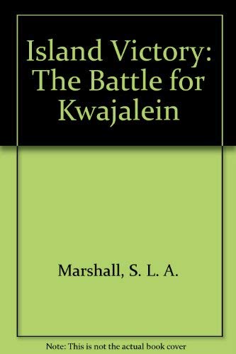 Stock image for Island Victory: The Battle for Kwajalein: From Official Interviews With All The Men Who Fought for sale by Jeffrey Blake