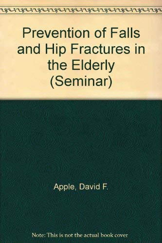 9780892031016: Prevention of Falls and Hip Fractures in the Elderly