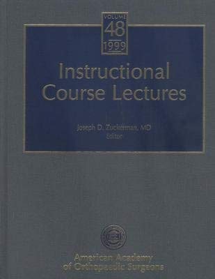 Instructional Course Lectures (INSTRUCTIONAL COURSE LECTURES (AMERICAN ACADEMY OF ORTHOPAEDIC SURGEONS)) (9780892032129) by American Academy Of Orthopaedic Surgeons; Zuckerman, Joseph D.