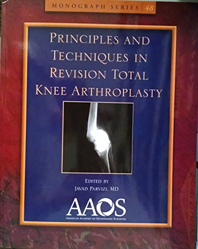 Stock image for Principles and Techniques in Revision Total Knee Arthroplasty (Monograph) (Monograph Series (American Academy of Orthopaedic Surgeons)) for sale by Zoom Books Company
