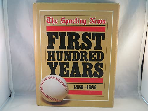 Beispielbild fr The Sporting News: First Hundred Years, 1886-1986 zum Verkauf von Mike's Baseball Books