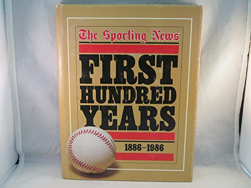 Stock image for The Sporting News: First Hundred Years, 1886-1986 for sale by Mike's Baseball Books