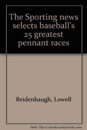 Beispielbild fr The Sporting news selects baseball's 25 greatest pennant races zum Verkauf von Once Upon A Time Books