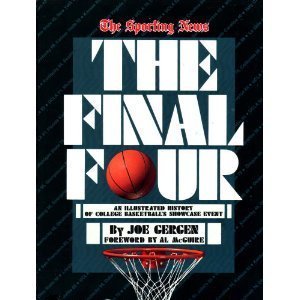 THE FINAL FOUR, AN ILLUSTRATED History OF COLLEGE BASKETBALL'S SHOWCASE EVENT