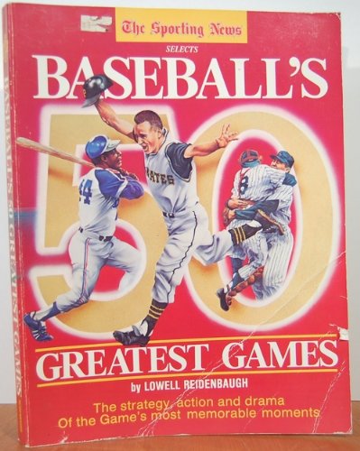 Stock image for THE SPORTING NEWS SELECTS BASEBALL'S 50 GREATEST GAMES for sale by Archer's Used and Rare Books, Inc.