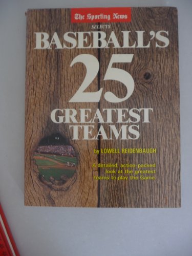 9780892042807: The Sporting News Selects Baseball's 25 Greatest Teams