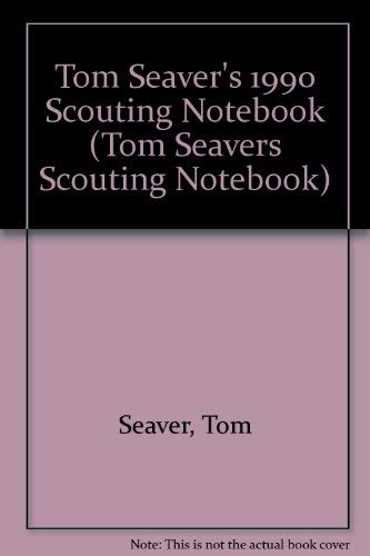 Tom Seaver's 1990 Scouting Notebook (TOM SEAVERS SCOUTING NOTEBOOK) (9780892043392) by Seaver, Tom