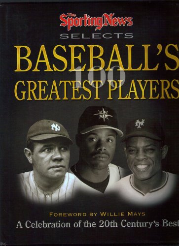 Stock image for The Sporting News Selects Baseball's Greatest Players: A Celebration of the 20th Century's Best (Sporting News Series) for sale by Gulf Coast Books