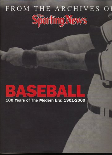Stock image for From the Archives of the Sporting News. Baseball : 100 Years of the Modern Era for sale by Better World Books