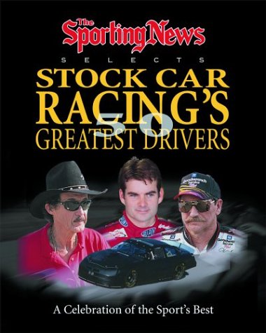 9780892046645: The Sporting News Selects Stock Car Racing's 50 Greatest Drivers: A Celebration of the All-Time Best