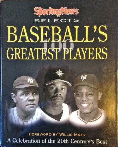 9780892046669: Sporting News Selects Baseball's 100 Greatest Players: a Celebration of the 20th Century's Best