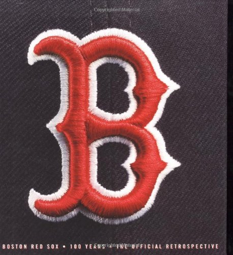 Beispielbild fr Boston Red Sox : 100 Years - the Official Retrospective zum Verkauf von Better World Books