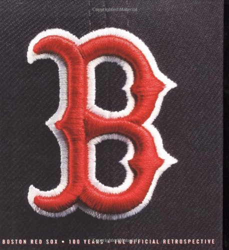 Imagen de archivo de The Boston Red Sox : 100 Years -- The Official Retrospective a la venta por Gulf Coast Books
