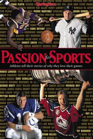 Imagen de archivo de The Passion for Sports : Athletes Tell Their Stories of Why They Love Their Games a la venta por Half Price Books Inc.