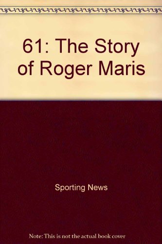 61*: The Story of Roger Maris, Mickey Mantle (9780892046898) by Sporting News; News, The Sporting