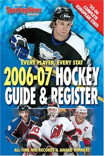 Hockey Guide & Register 2006-2007: Every Player Every Stat (Hockey Register and Guide) (9780892048533) by Bodendieck, Zach; Linton, Chris Bergeron; Parajon, Lauren; Slover, Ray