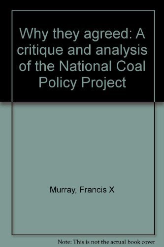 Stock image for Why They Agreed: A Critique and Analysis of the National Coal Policy Project. for sale by Tiber Books