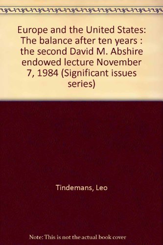 Europe and the United States: The balance after ten years : the second David M. Abshire endowed lecture November 7, 1984 (Significant issues series) (9780892060726) by Tindemans, LeÌo