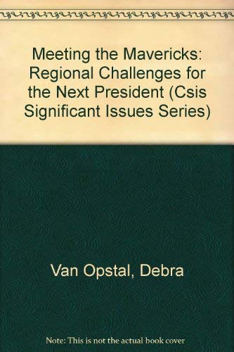 Stock image for Meeting the Mavericks: Regional Challenges for the Next President (Csis Significant Issues Series) for sale by RWL GROUP  (Booksellers)