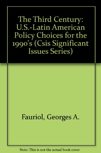Beispielbild fr The Third Century: U. S. - Latin American Policy Choices for the 1990s. Significant Issues Series, Volume X, Number 13 zum Verkauf von Zubal-Books, Since 1961