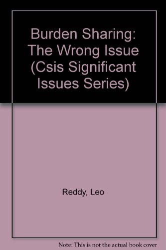 Burden Sharing: The Wrong Issue (Csis Significant Issues Series) (9780892061402) by Reddy, Leo; Jones, David