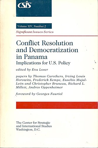 Conflict Resolution And Democratization In Panama: Implications For U.s. Policy (Csis Significant Issues Series) (9780892061839) by Loser, Eva