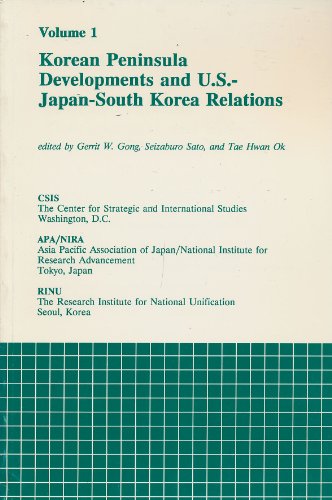 Korean Peninsula Developments and U.S.-Japan-South Korea Relations, Vol. 1 (9780892062201) by Gong, Gerrit W.; Sato, Seizaburo