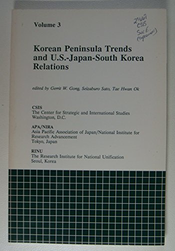 Korean Peninsula Trends and U.S.-Japan-South Korea Relations (Asian Studies Report) (9780892062553) by Gong, Gerrit W.; Sato, Seizaburo; Ok, Tae Hwan