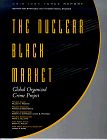 Imagen de archivo de The Nuclear Black Market: Global Organized Crime Project (Csis Panel Report) a la venta por Wonder Book