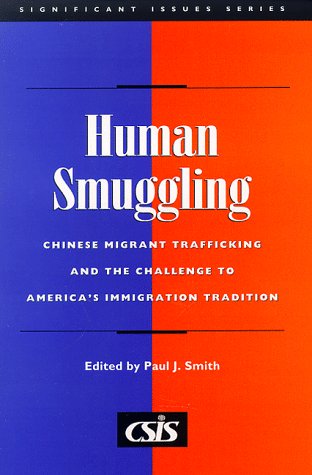 Stock image for Human Smuggling: Chinese Migrant Trafficking and The Challenge to America's Immigration Tradition (Significant Issues Series) (Csis Significant Issues Series) for sale by Wonder Book