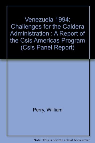 Venezuela 1994: Challenges for the Caldera Administration : A Report of the Csis Americas Program (Csis Panel Report) (9780892063109) by Perry, William; Bailey, Norman A.