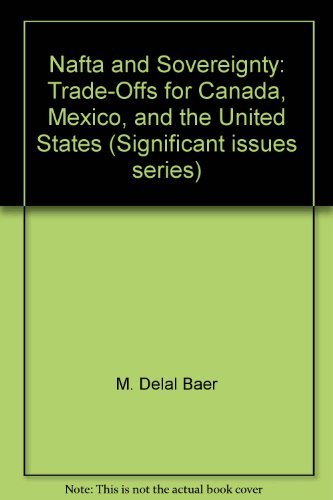 Stock image for Nafta And Sovereignty: Trade-offs For Canada, Mexico, And The United States (Csis Significant Issues Series) for sale by WorldofBooks