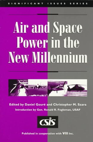 Beispielbild fr Air and Space Power in the New Millennium (Csis Significant Issues Series) zum Verkauf von Wonder Book