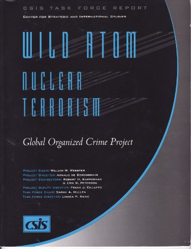 9780892063345: Wild Atom: Nuclear Terrorism : Global Organized Crime Project (Csis Task Force Report)