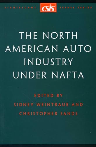 Stock image for The North American Auto Industry Under Nafta (Csis Significant Issues Series) for sale by Wonder Book