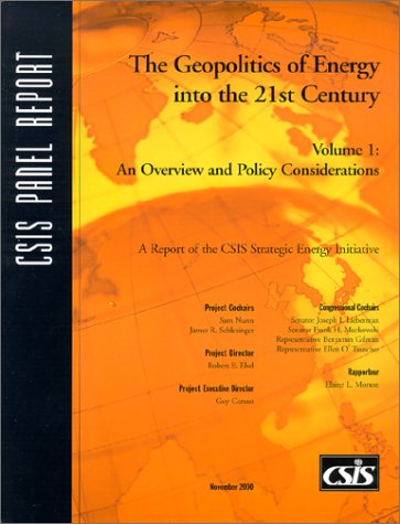 Stock image for The Geopolitics of Energy into the 21st Century: An Overview and Policy Considerations (Csis Panel Report) for sale by 3rd St. Books