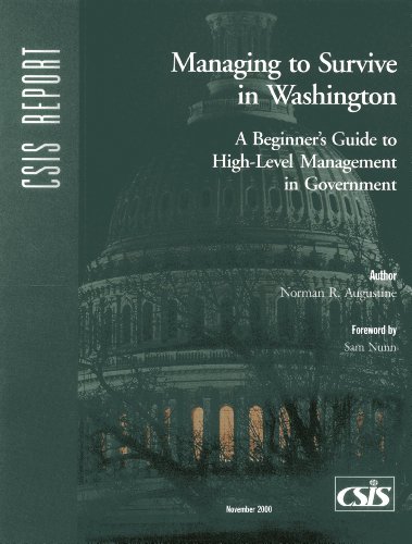 Managing to Survive in Washington: A Beginner's Guide to High-Level Management in Government (CSIS Reports) (9780892063833) by Augustine, Norman R.