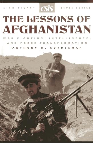 Imagen de archivo de The Lessons of Afghanistan: War Fighting, Intelligence, and Force Transformation (Significant Issues Series) a la venta por Wonder Book