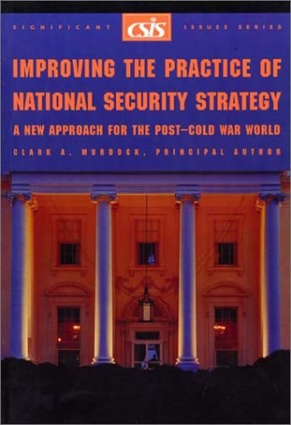 Beispielbild fr Improving the Practice of National Security Strategy: A New Approach for the Post-Cold War World (CSIS Reports) zum Verkauf von Wonder Book